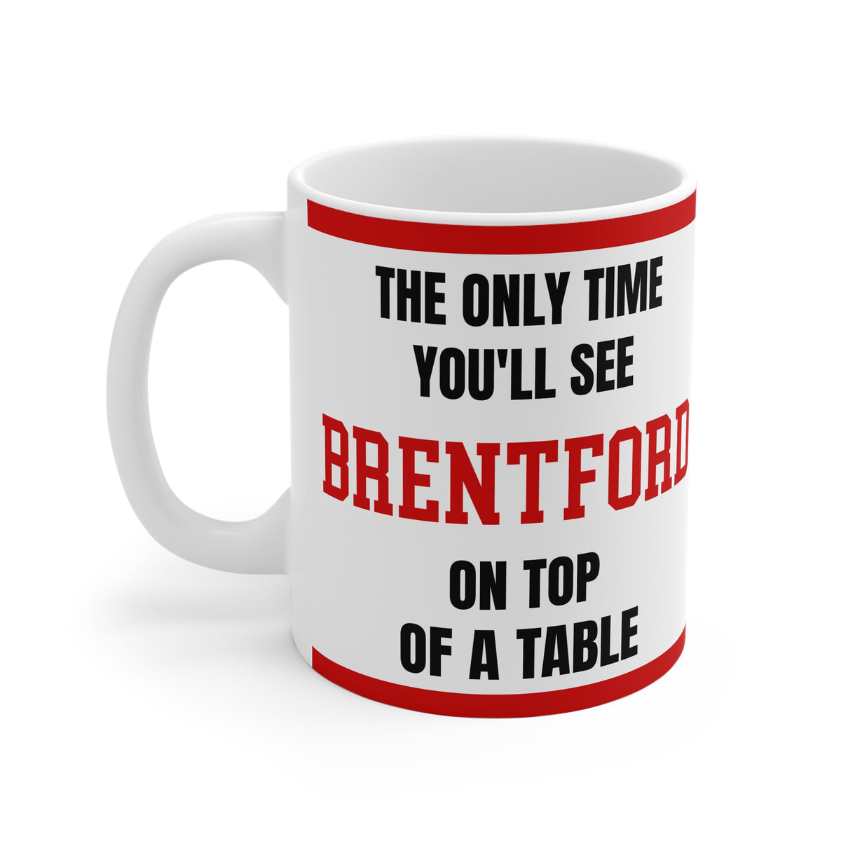 Funny Brentford Mug Only Time Youll See Bees On Top Of A Table Coffee Tea 11oz Gift for Football Fans