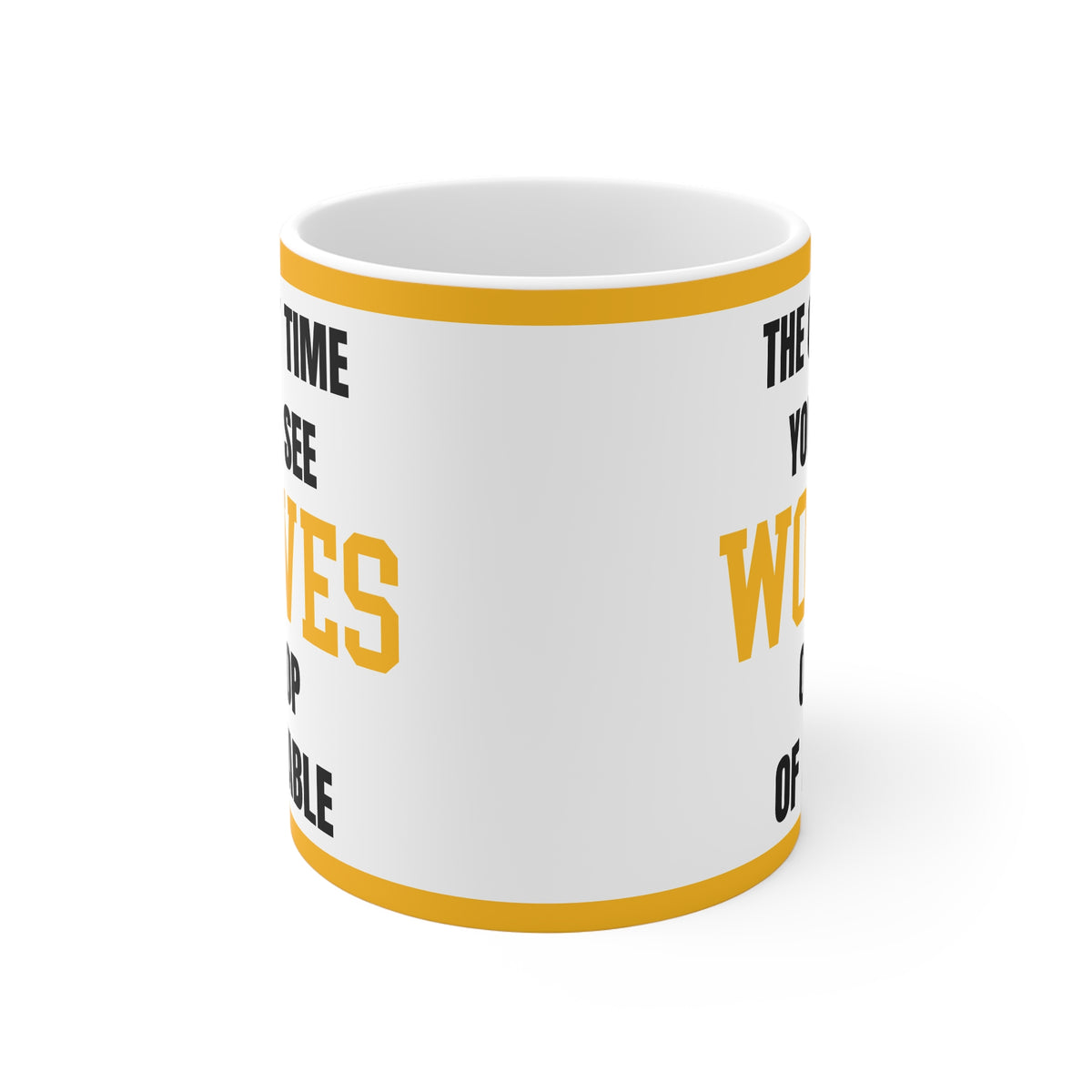Wolves Mug The Only Time Youll See Wolves On Top Of A Table Funny Wolves FC Coffee Tea 11oz Gift