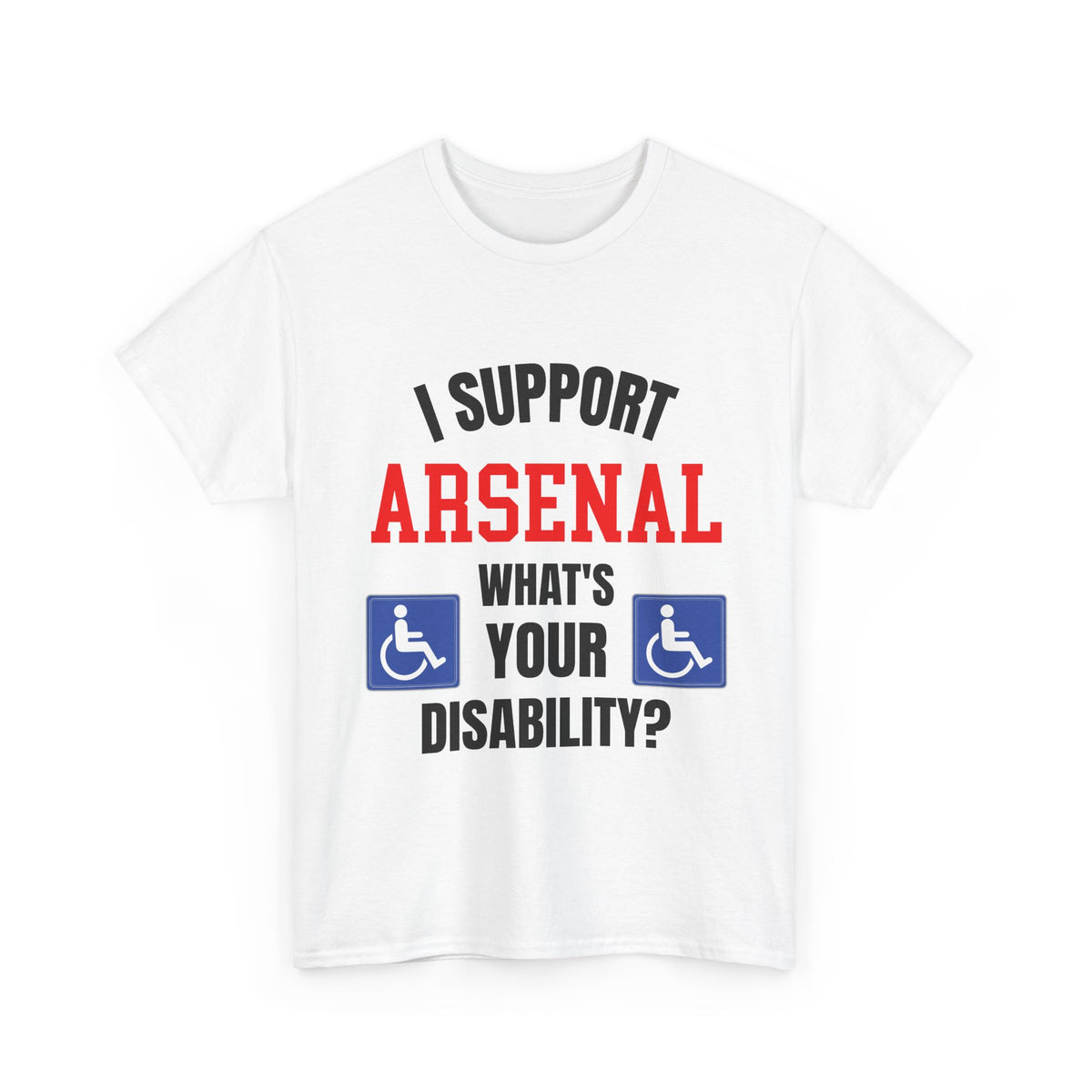 Arsenal Mug I Support Arsenal Whats Your Disability Funny Coffee Tea 11oz Gift for Football/Gunners Fans
