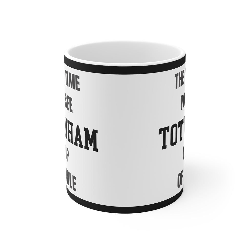Tottenham Mug The Only Time Youll See Spurs On Top Of A Table Funny Football Gift Coffee Tea 11oz