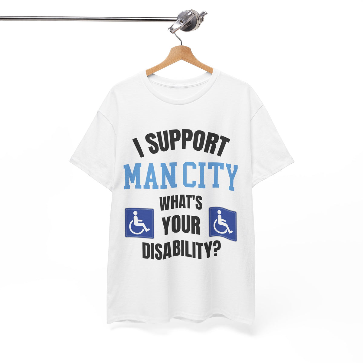 Funny Man City Fan Shirt I Support Manchester City Whats Your Disability T Shirt Football Banter Gift