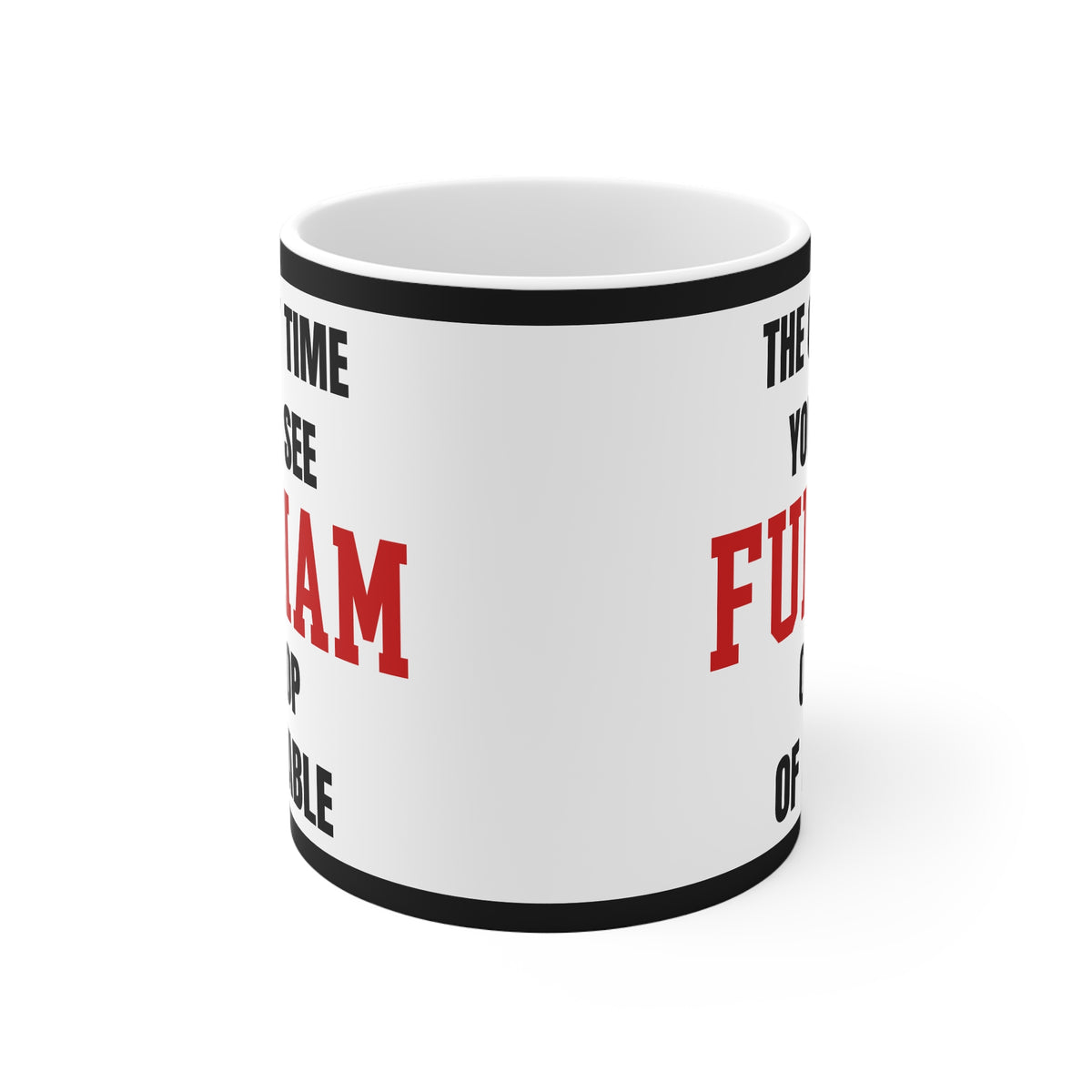 Fulham Mug The Only Time Youll See Fulham On Top Of A Table Funny Football Gift Coffee Tea 11oz