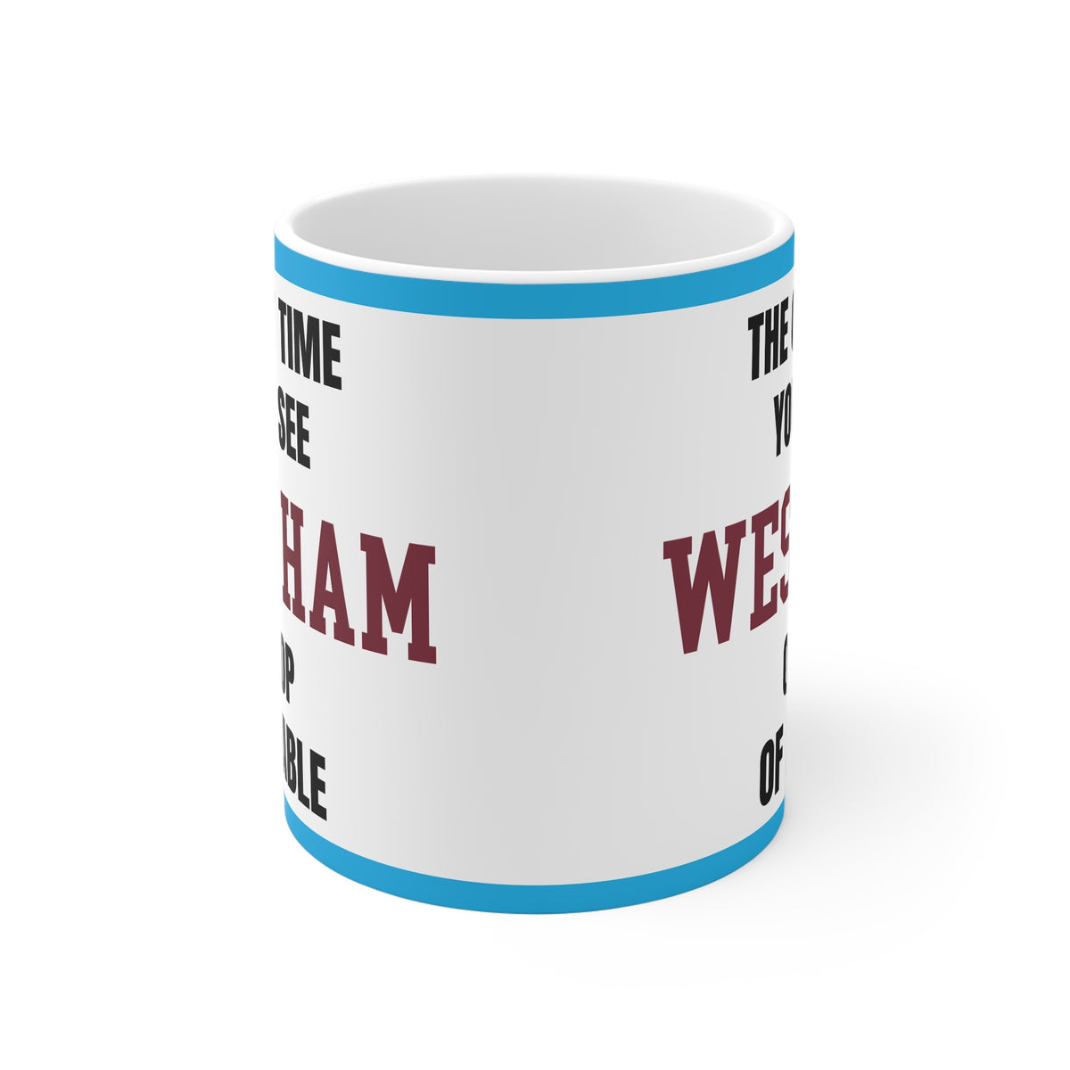 West Ham Mug – “Only time you'll see West Ham on top of a table”, 11oz