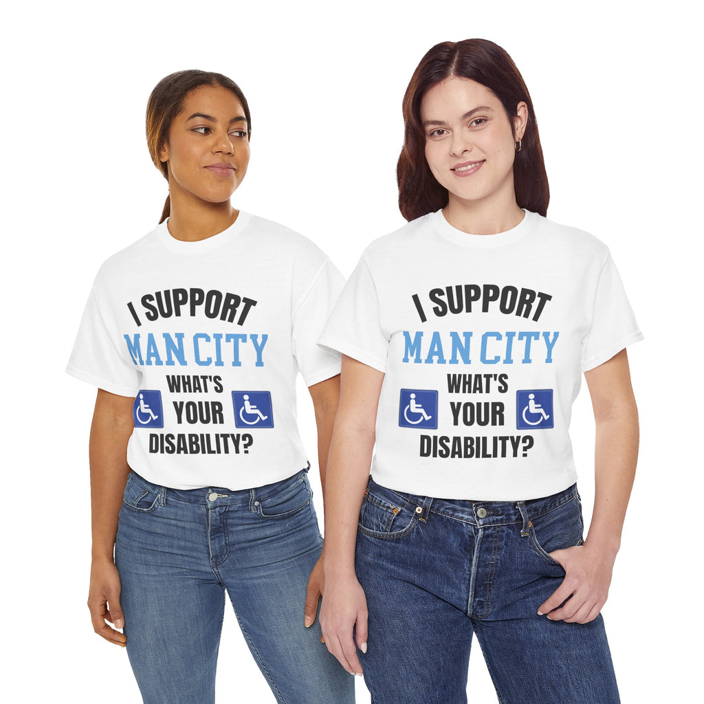 Funny Man City Fan Shirt I Support Manchester City Whats Your Disability T Shirt Football Banter Gift