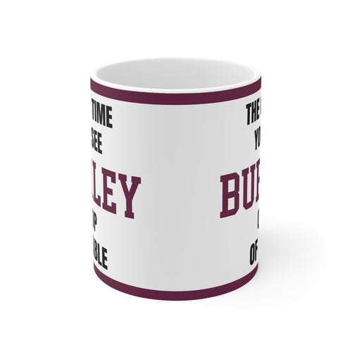 Burnley Mug – “Only time you'll see Burnley on top of a table”, 11oz