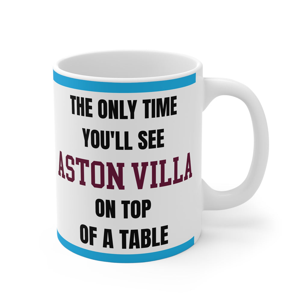 Aston Villa Mug – “Only time you'll see Villa on top of a table”, 11oz