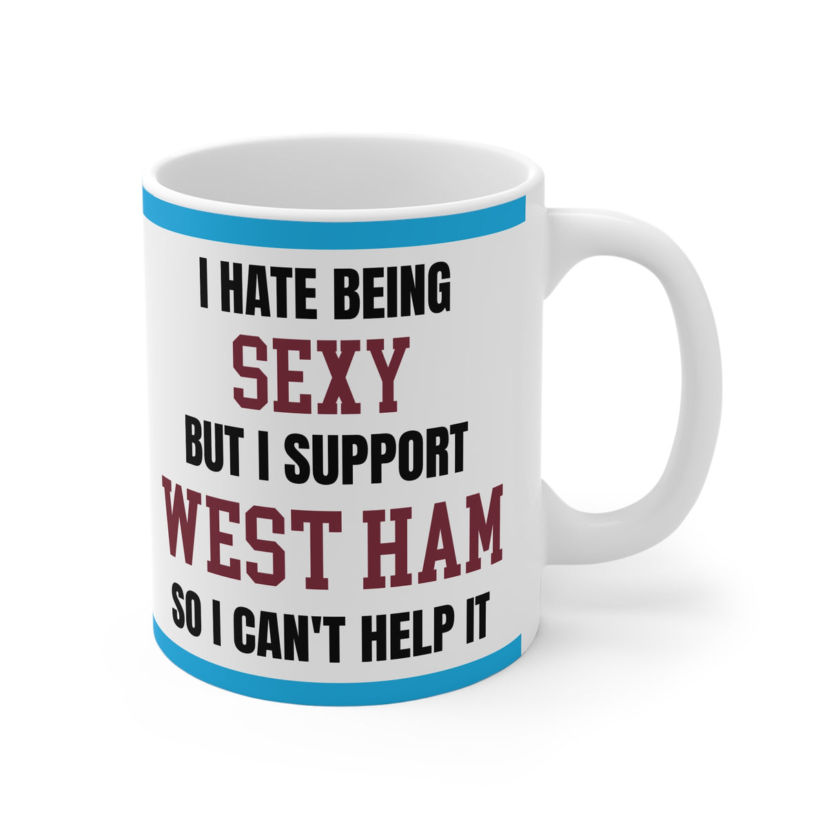 West Ham Mug I Hate Being Sexy Hammers FC Funny Coffee Tea 11oz Gift for Fans