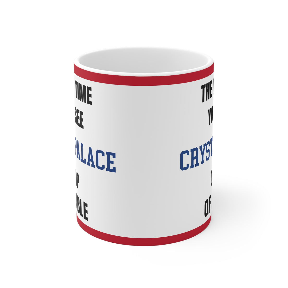 Crystal Palace Mug The Only Time Youll See Palace On Top Of A Table Funny Eagles FC Coffee Tea 11oz