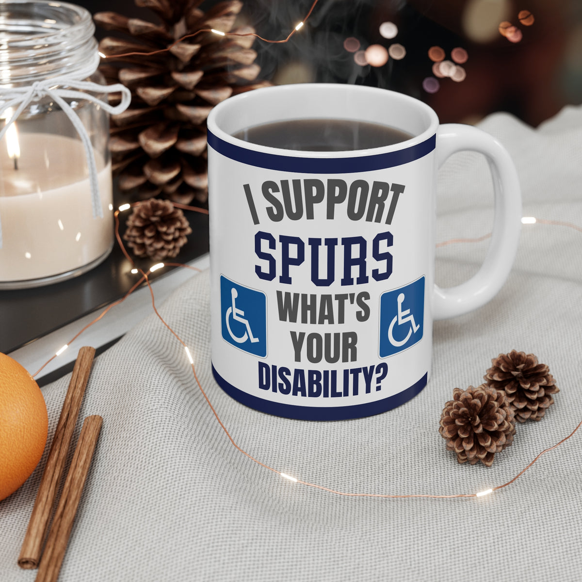 Tottenham Hotspur Mug Funny I Support Spurs Whats Your Disability Coffee Tea 11oz Football Gift
