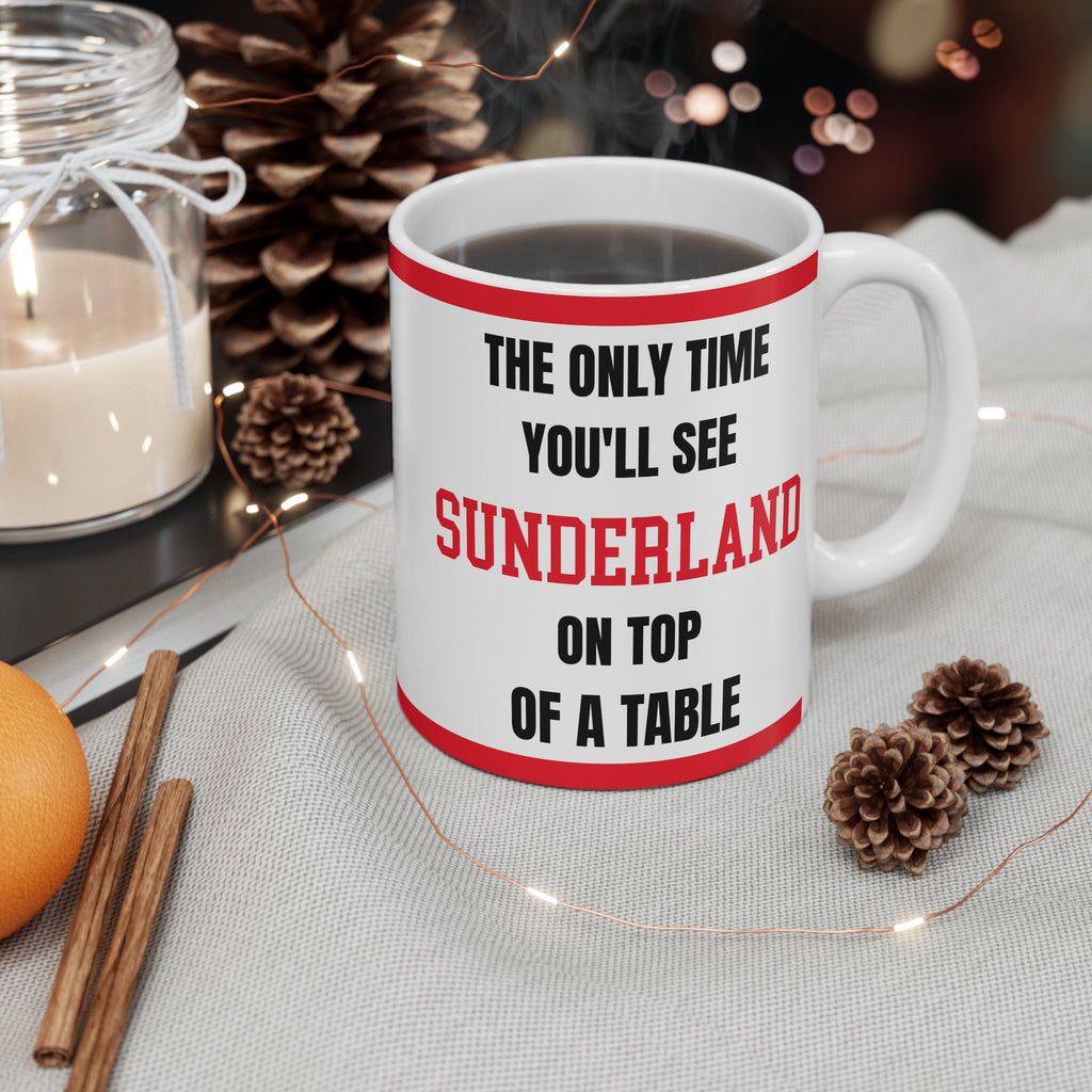 Sunderland Mug – “Only time you'll see Sunderland on top of a table”, 11oz