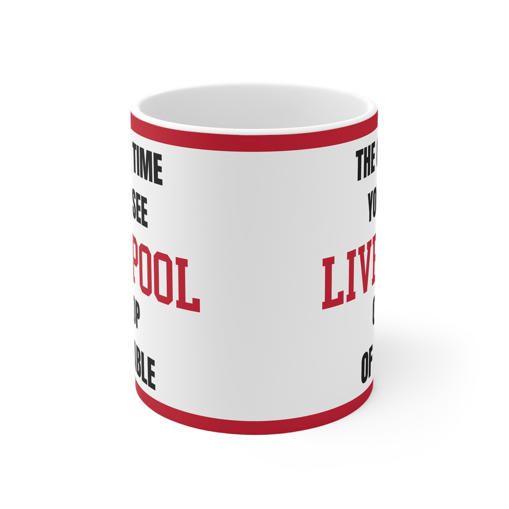 Liverpool Mug – “Only time you'll see Liverpool on top of a table”, 11oz