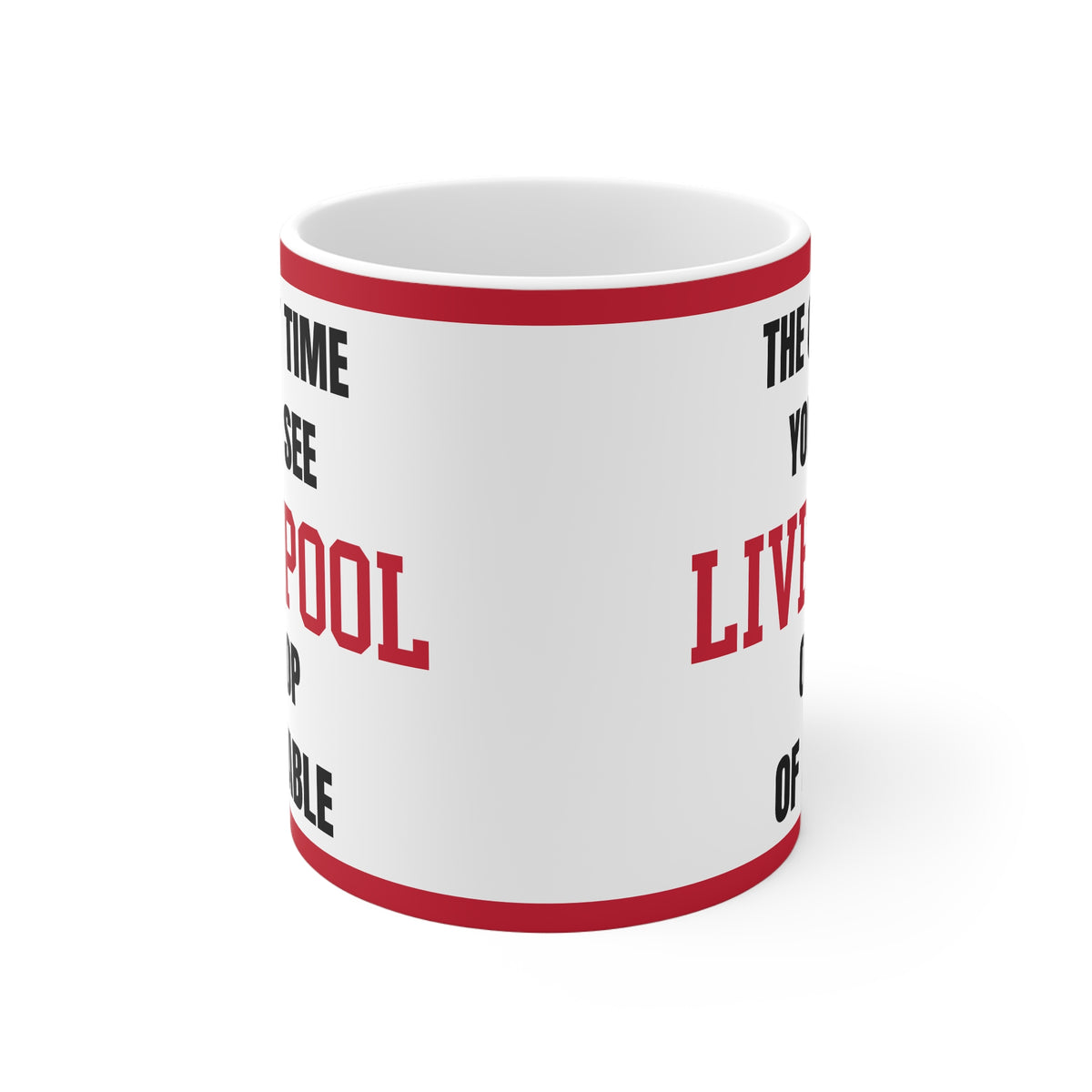 Liverpool Mug – “Only time you'll see Liverpool on top of a table”, 11oz
