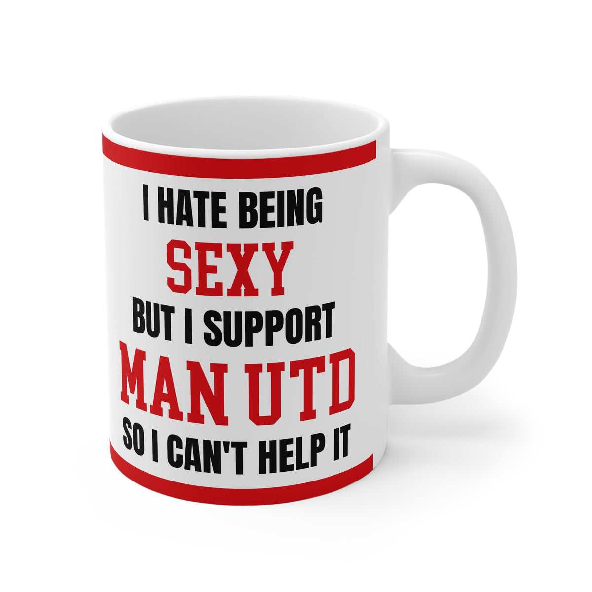 Man U Mug I Hate Being Sexy Funny Manchester United Coffee Tea 11oz Gift for Fans