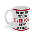 Liverpool Mug – “Only time you'll see Liverpool on top of a table”, 11oz