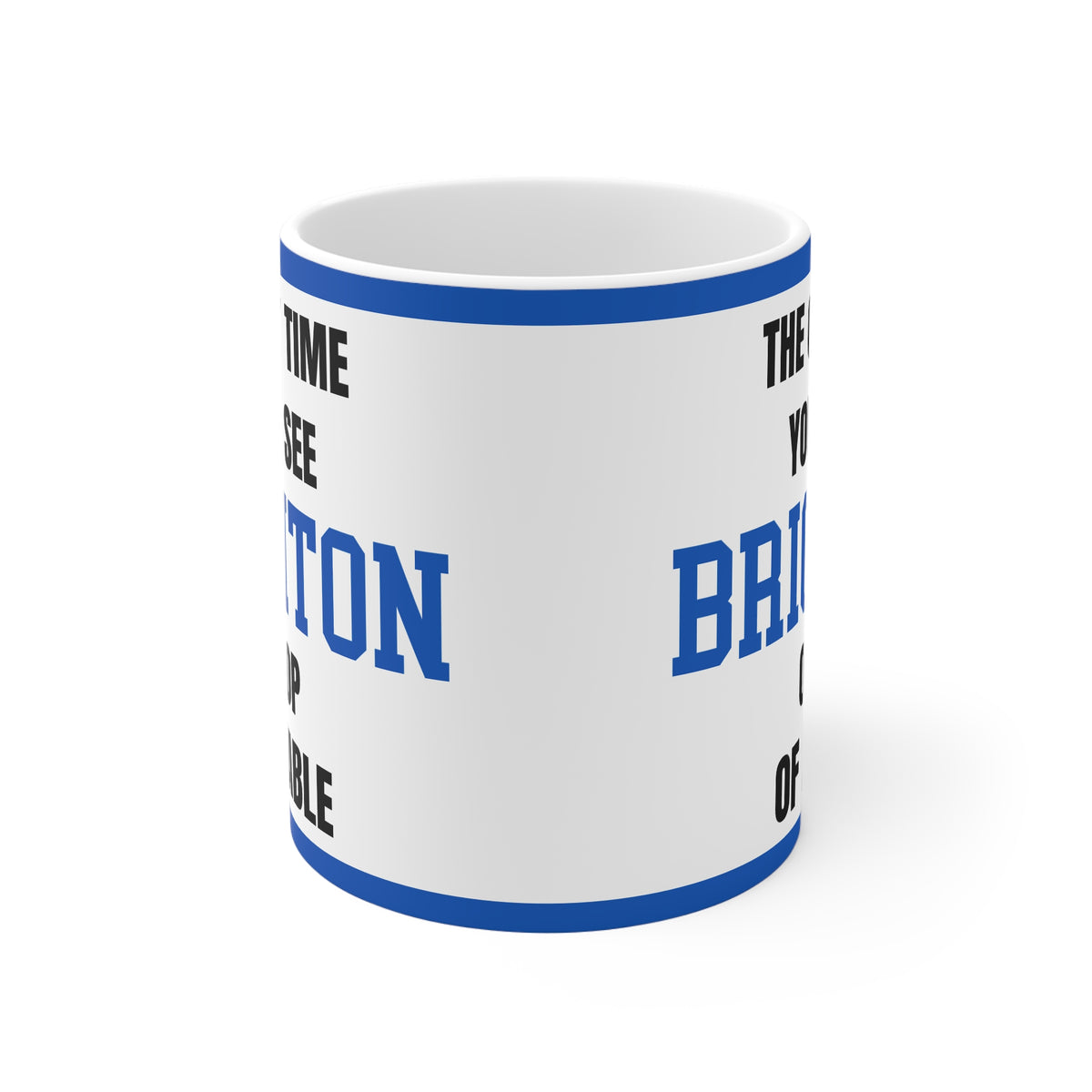 Brighton Mug The Only Time Youll See Brighton On Top Of A Table Funny Seagulls FC Coffee Tea 11oz Gift