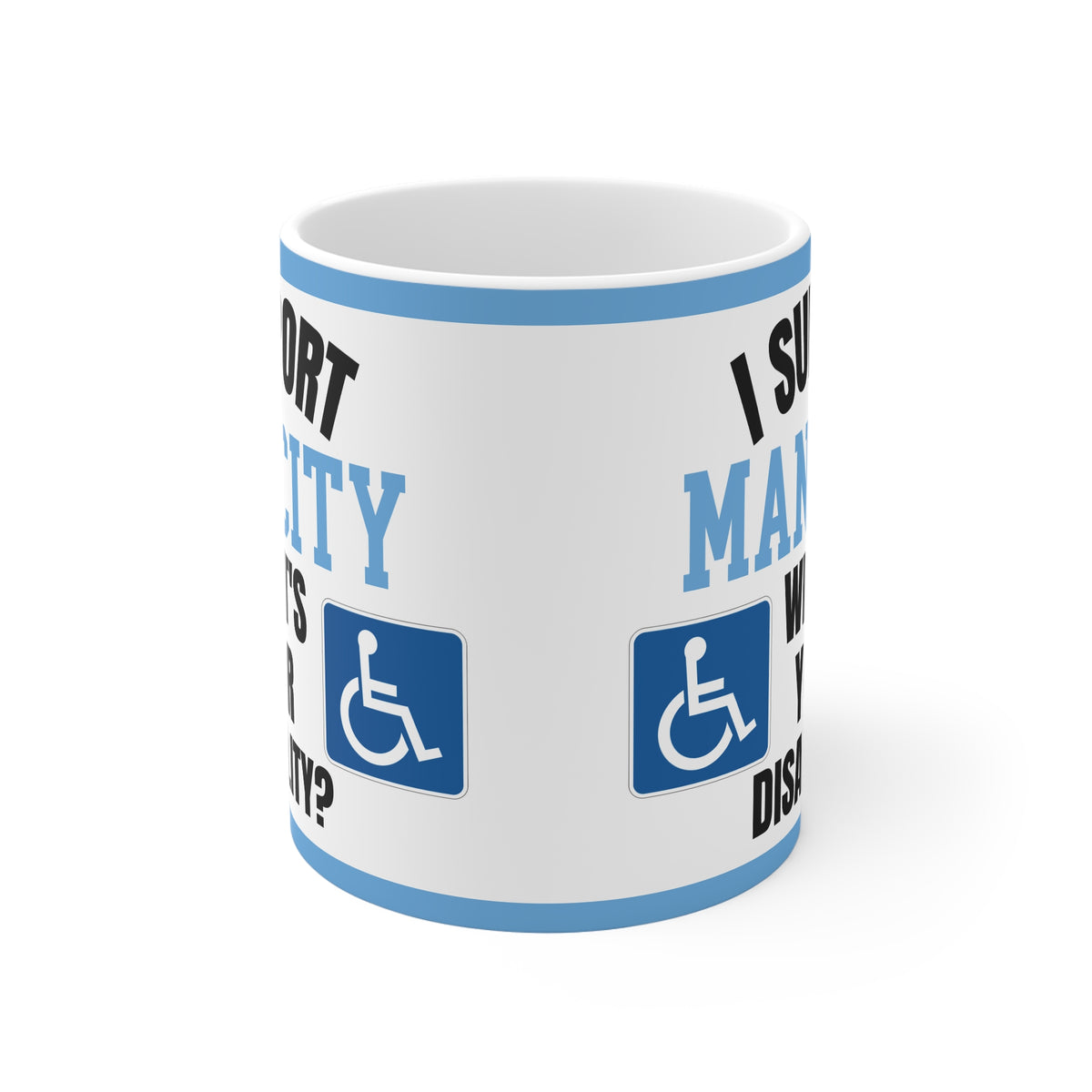Funny Manchester City Mug I Support Man City Whats Your Disability Coffee Tea 11oz Gift for Football Fans
