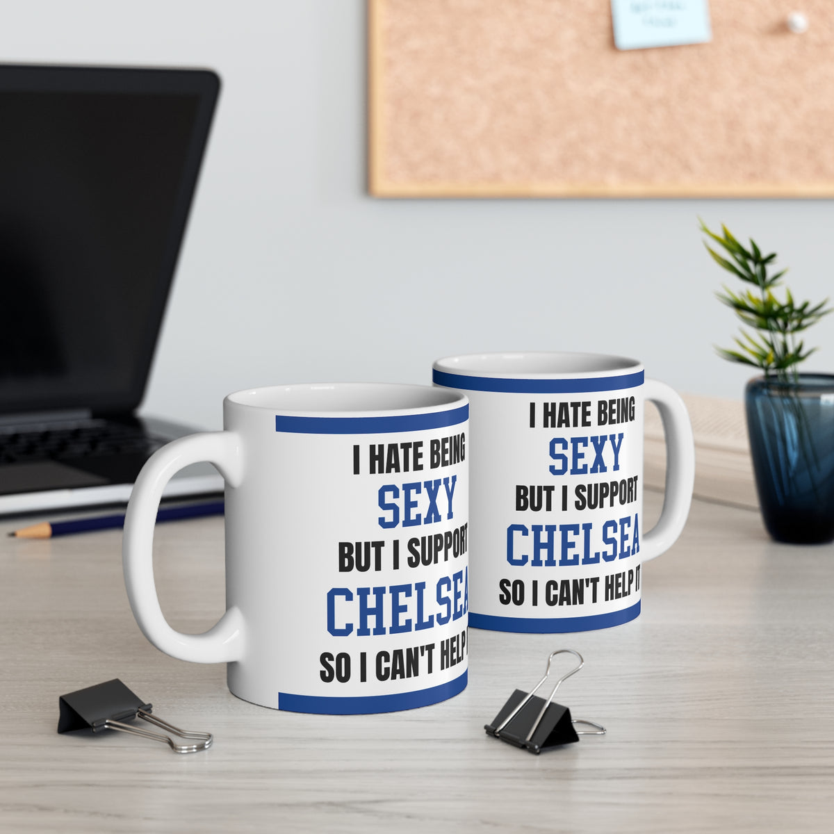 Chelsea Mug I Hate Being Sexy Blues FC Funny Coffee Tea 11oz Gift for Fans