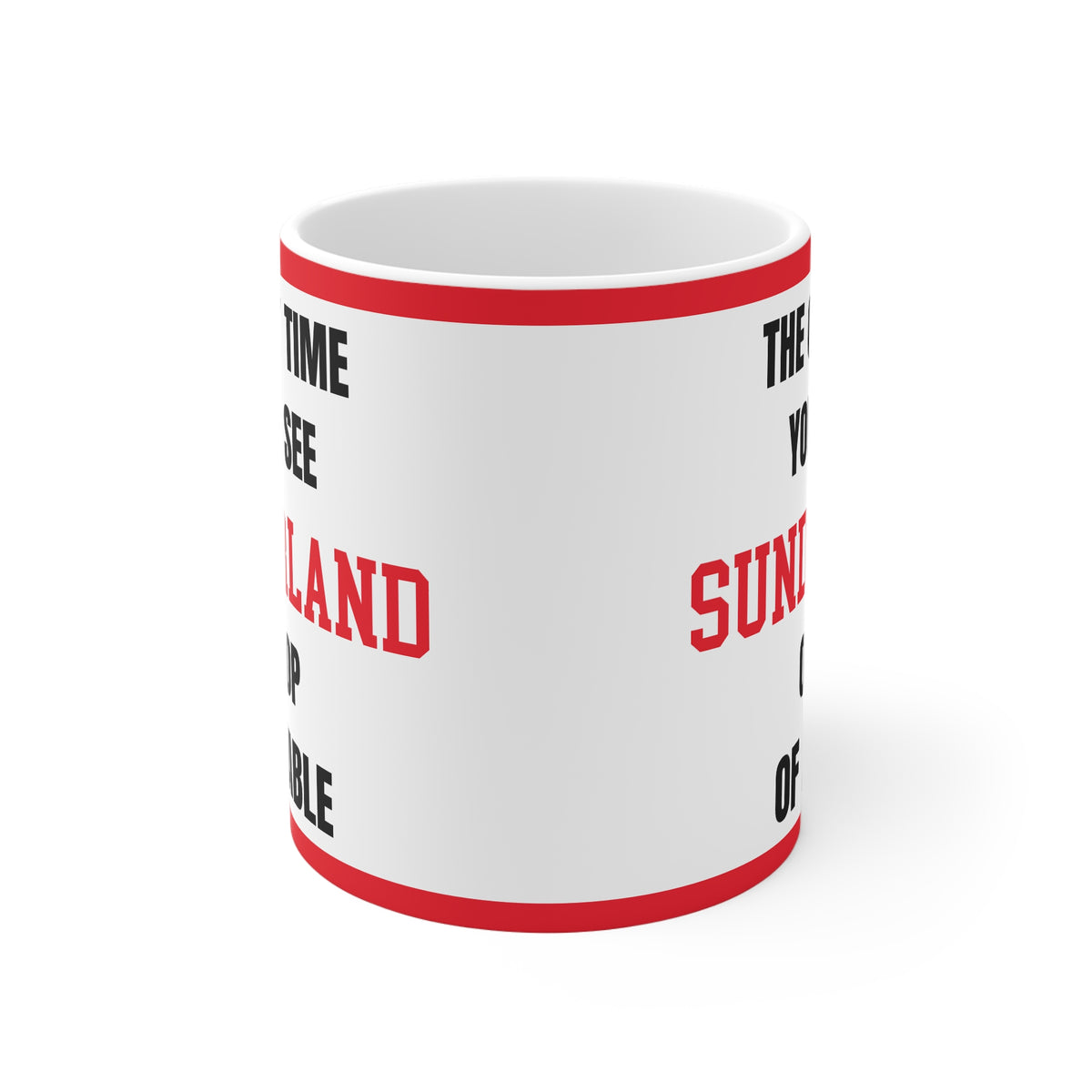 Sunderland Mug – “Only time you'll see Sunderland on top of a table”, 11oz