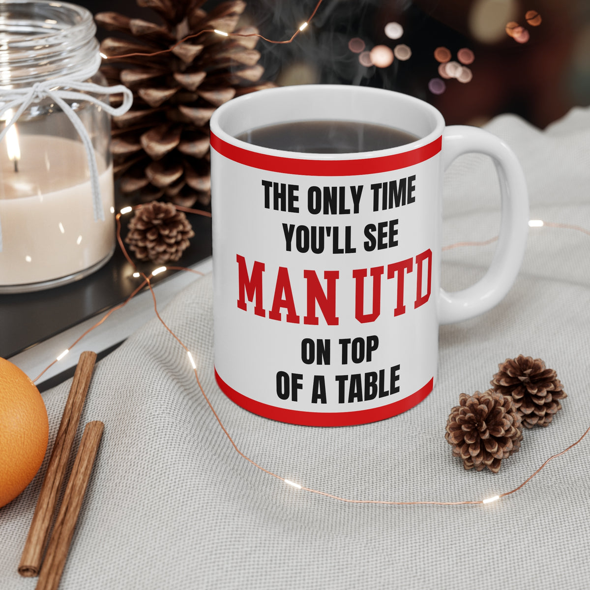 Manchester United Mug – “Only time you'll see Man U on top of a table”, 11oz