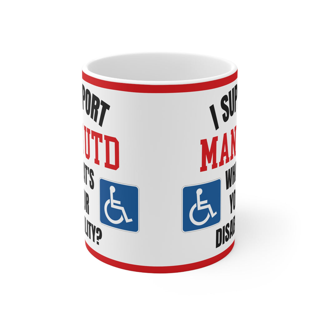 Manchester United Funny Mug I Support Man U Whats Your Disability Coffee Tea 11oz Gift for Football Fans