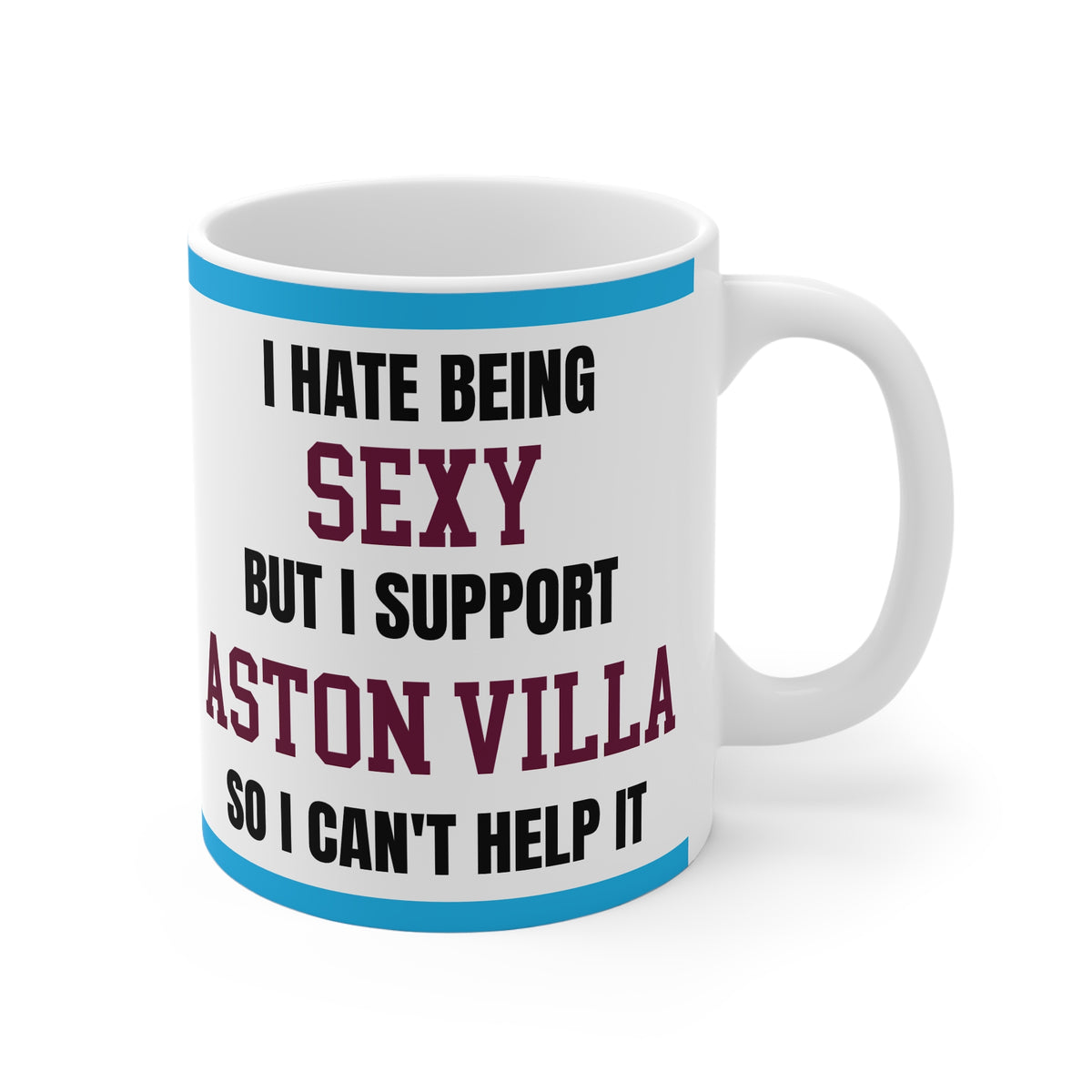 Funny Aston Villa Mug I Hate Being Sexy Villa FC Coffee Tea 11oz Gift for Fans