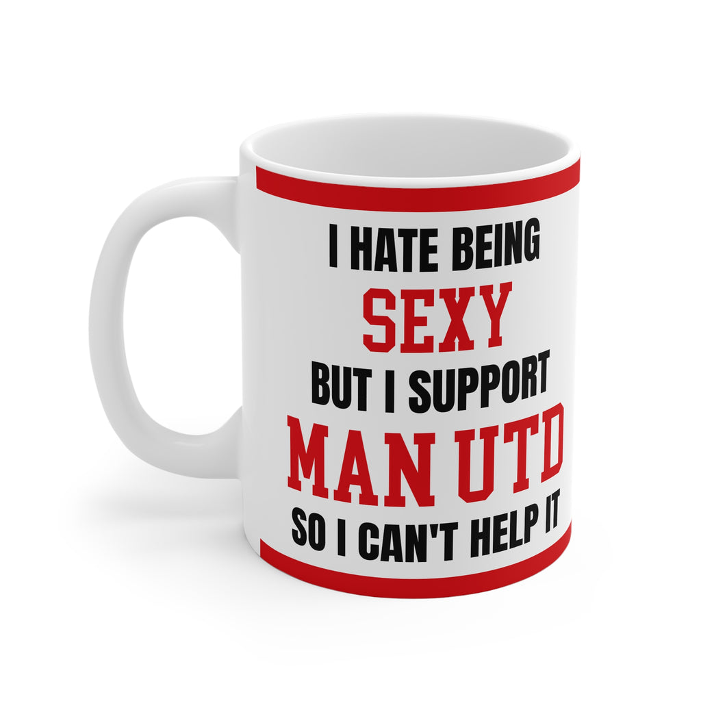 Man U Mug I Hate Being Sexy Funny Manchester United Coffee Tea 11oz Gift for Fans