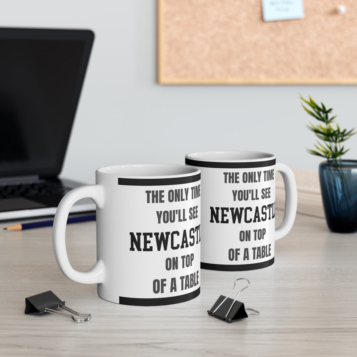Newcastle Mug The Only Time Youll See Newcastle On Top Of A Table Funny Magpies FC Coffee Tea 11oz