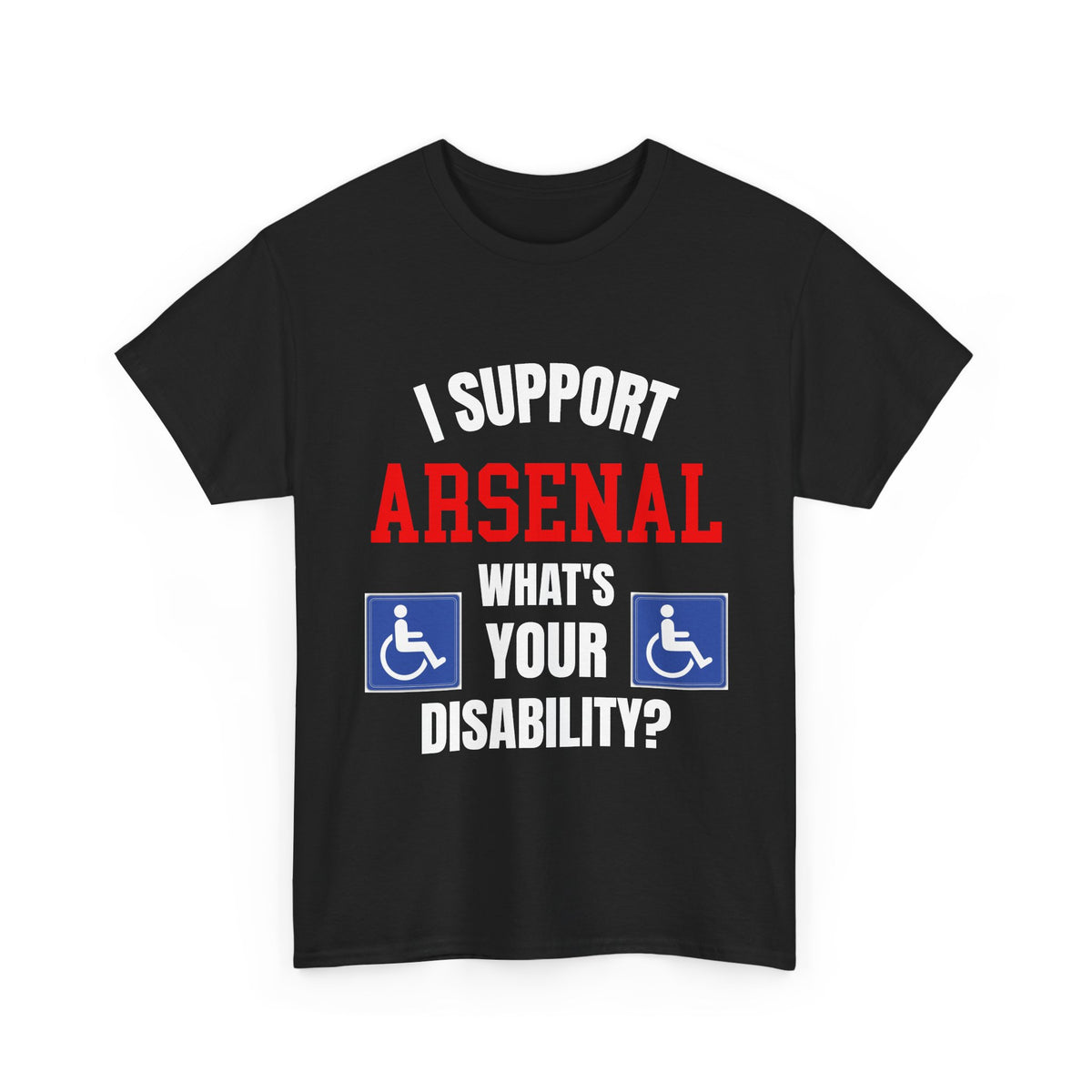Arsenal Mug I Support Arsenal Whats Your Disability Funny Coffee Tea 11oz Gift for Football/Gunners Fans