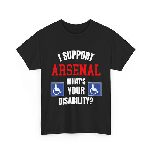 Arsenal Mug I Support Arsenal Whats Your Disability Funny Coffee Tea 11oz Gift for Football/Gunners Fans