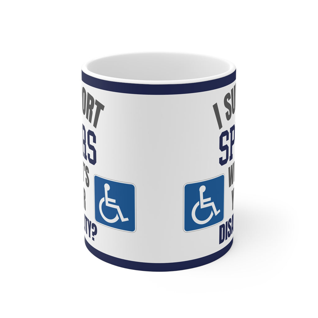 Tottenham Hotspur Mug Funny I Support Spurs Whats Your Disability Coffee Tea 11oz Football Gift