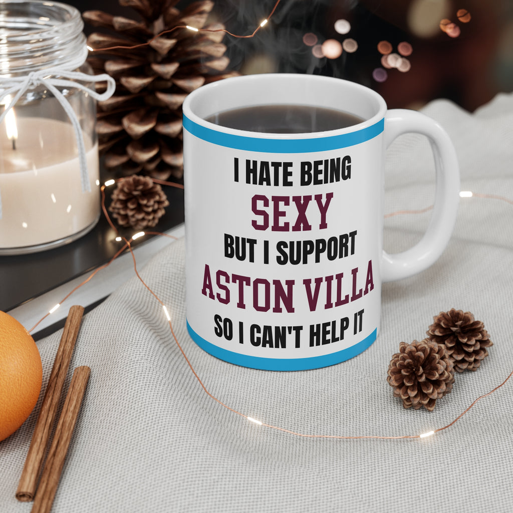 Funny Aston Villa Mug I Hate Being Sexy Villa FC Coffee Tea 11oz Gift for Fans