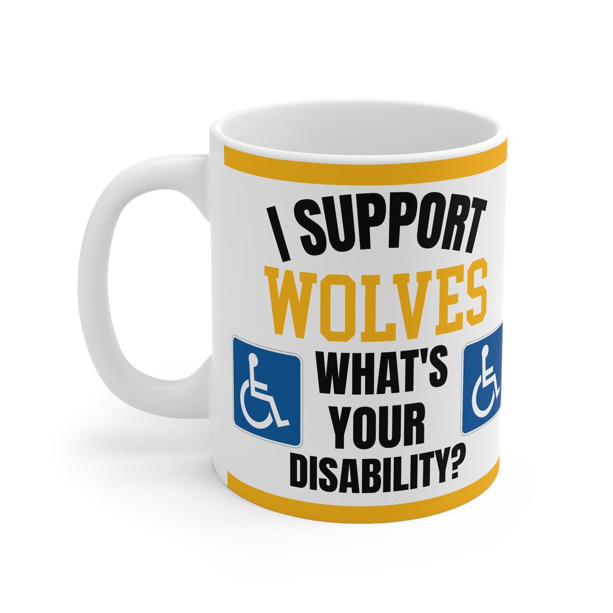Funny Wolves Mug I Support Wolves Whats Your Disability Coffee Tea 11oz Gift for Football Fans