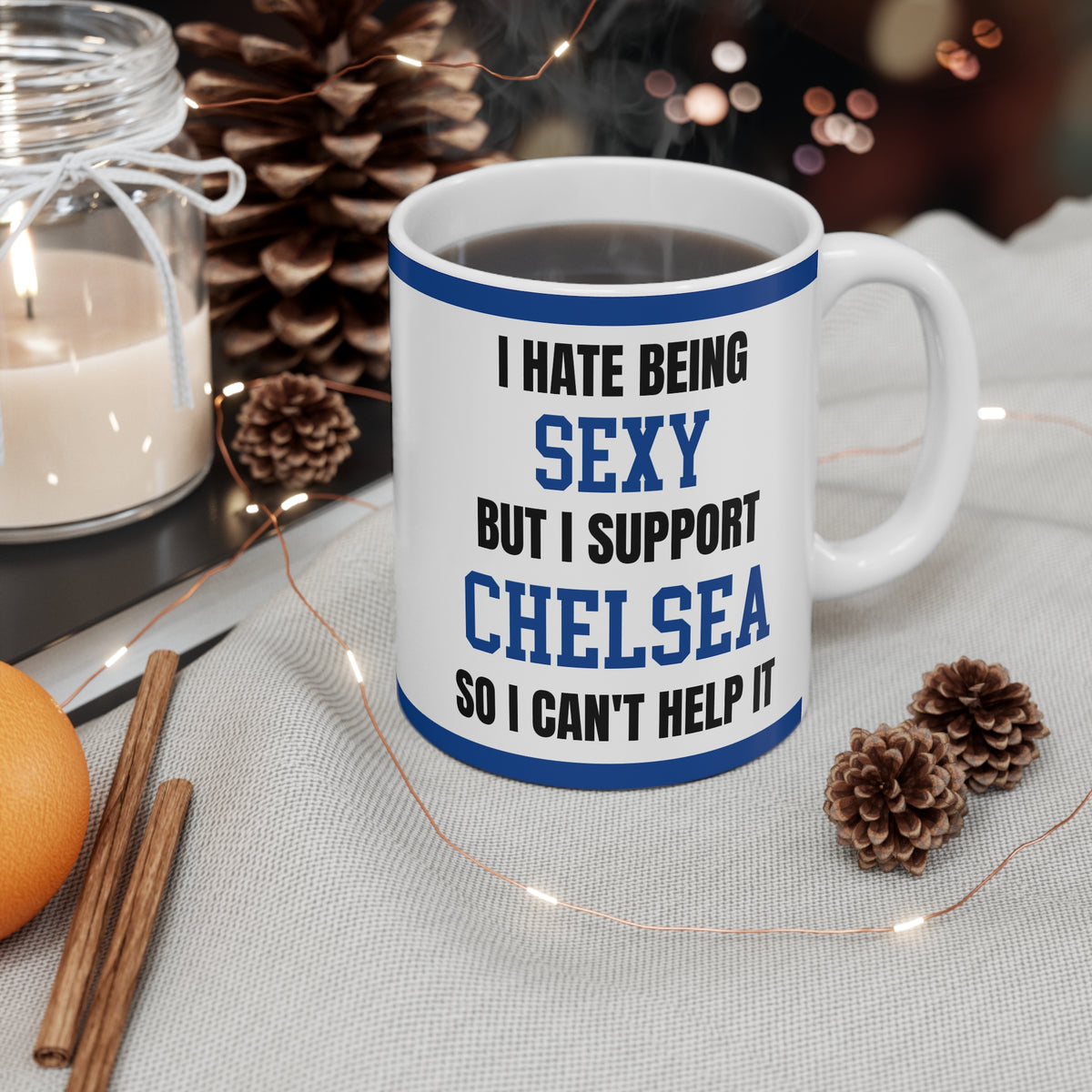 Chelsea Mug I Hate Being Sexy Blues FC Funny Coffee Tea 11oz Gift for Fans