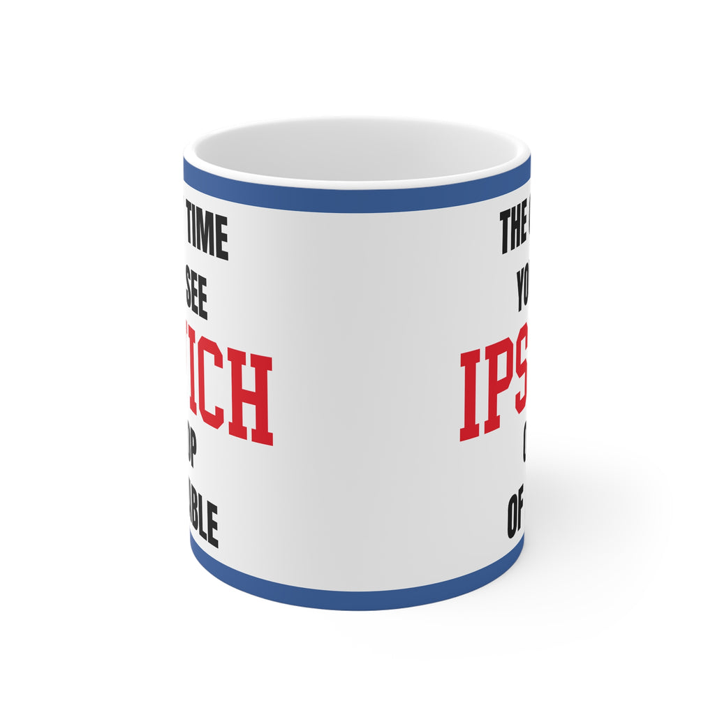 Ipswich Town Mug – “Only time you'll see Ipswich on top of a table”, 11oz