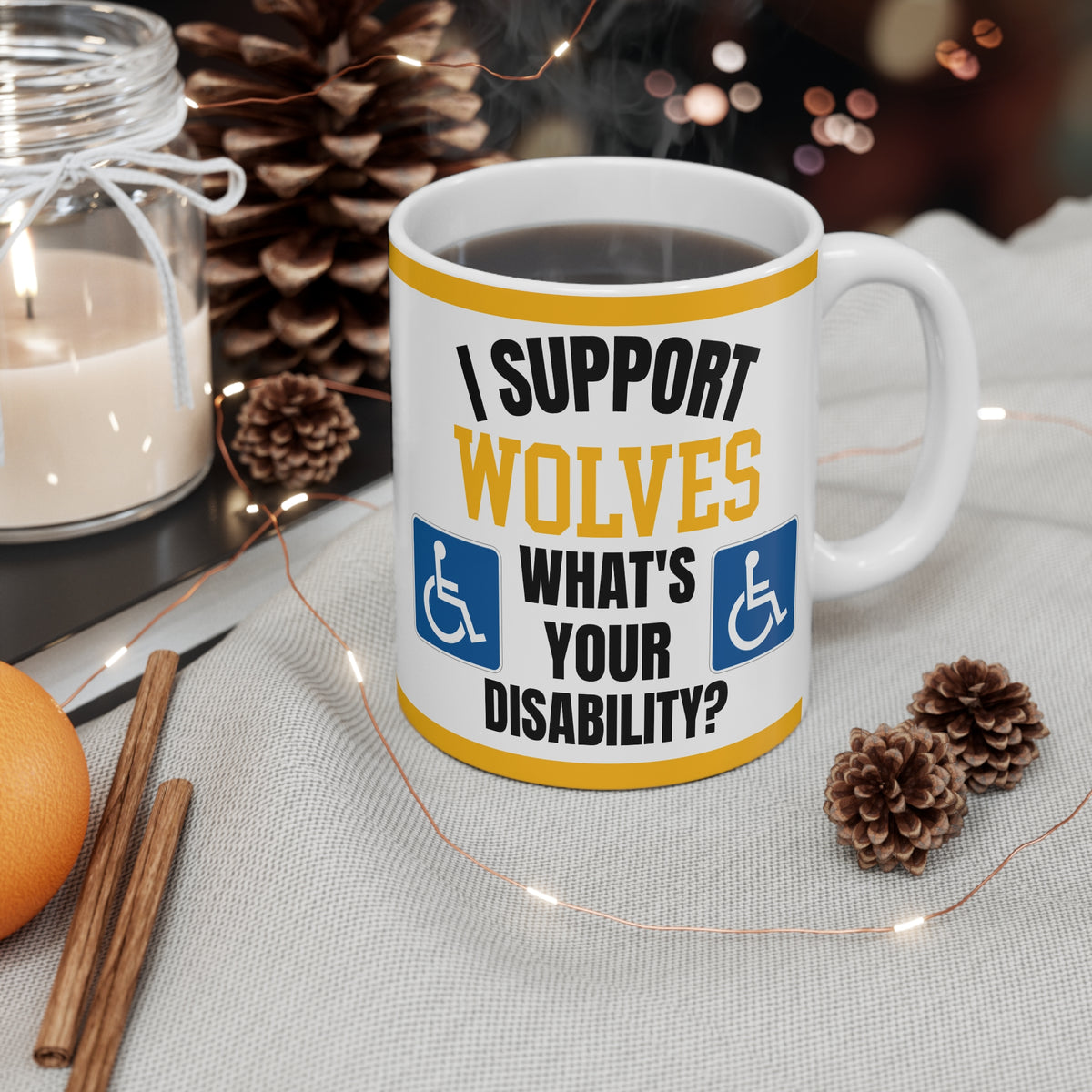 Funny Wolves Mug I Support Wolves Whats Your Disability Coffee Tea 11oz Gift for Football Fans