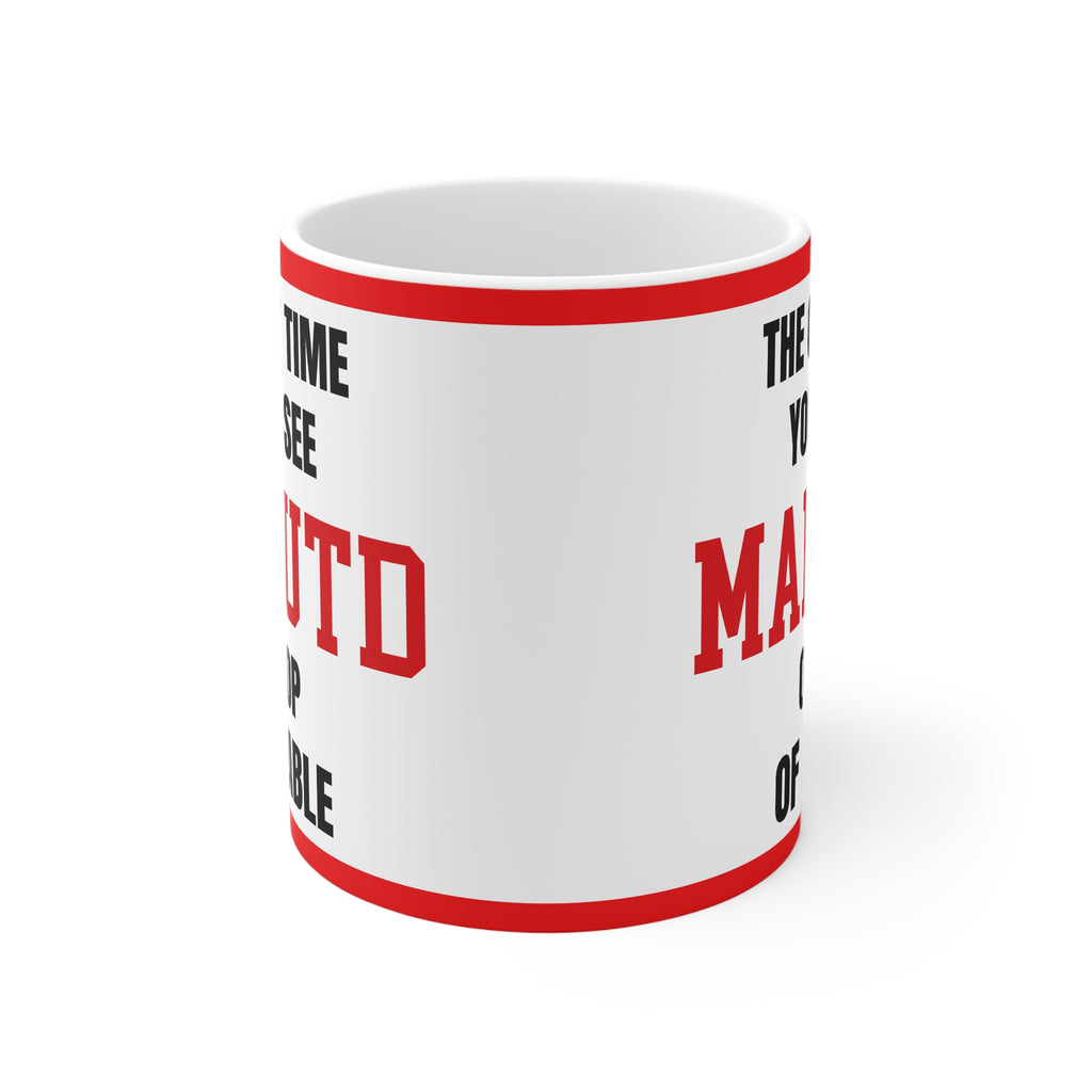 Manchester United Mug – “Only time you'll see Man U on top of a table”, 11oz